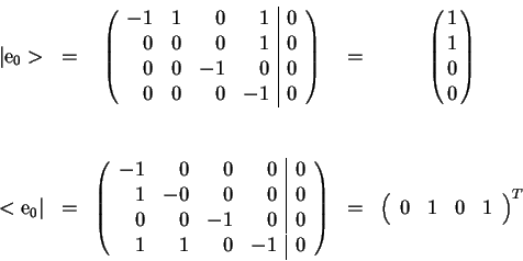 \begin{displaymath}
\begin{array}{lcccc}
\vert\mathrm{e}_0>&=&
\left(
\begin{ar...
...{array}{cccc}
0&1&0&1 \\
\end{array}\right )^T \\
\end{array}\end{displaymath}