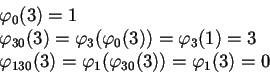 \begin{displaymath}
\begin{array}{l}
\varphi_0(3)=1 \\
\varphi_{30}(3)=\varphi_...
...130}(3)=\varphi_1(\varphi_{30}(3))=\varphi_1(3)=0
\end{array}
\end{displaymath}