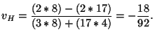 $\displaystyle v_{H} = \frac{(2*8)-(2*17)}{(3*8)+(17*4)} = -\frac{18}{92}.$