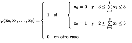 $\displaystyle \varphi({\mathbf{x}_{0}},{\mathbf{x}_{1}},\ldots,{\mathbf{x}_{8}}...
...}} \leq 3 \end{array} \right. \\ \\ 0 & \mbox{en otro caso} \end{array} \right.$