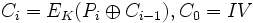 C_i = E_K(P_i \oplus C_{i-1}), C_0 = IV