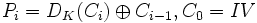 P_i = D_K(C_i) \oplus C_{i-1}, C_0 = IV