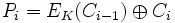 P_i = E_K (C_{i-1}) \oplus C_i