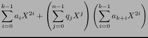 $\displaystyle \sum_{i=0}^{k-1}a_iX^{2i} + \left(\sum_{j=0}^{n-1}q_jX^j\right)\left(\sum_{i=0}^{k-1}a_{k+i}X^{2i}\right)%\\
$