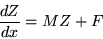 \begin{displaymath}\frac{dZ}{dx} = MZ + F
\end{displaymath}