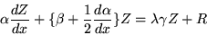 \begin{displaymath}\alpha\frac{dZ}{dx} + \{\beta + \frac{1}{2} \frac{d\alpha}{dx}\}Z
= \lambda \gamma Z + R
\end{displaymath}