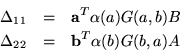 \begin{eqnarray*}\Delta_{11} & = & {\bf a}^T\alpha(a)G(a,b)B \\
\Delta_{22} & = & {\bf b}^T\alpha(b)G(b,a)A
\end{eqnarray*}