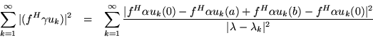\begin{eqnarray*}\sum_{k=1}^\infty\vert(f^H\gamma u_k)\vert^2 & = & \sum_{k=1}^\...
..._k(b)-f^H\alpha u_k(0)\vert^2}
{\vert\lambda-\lambda_k\vert^2}
\end{eqnarray*}