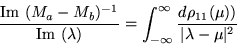 \begin{displaymath}\frac{{\rm Im}\ (M_a-M_b)^{-1}}{{\rm Im}\ (\lambda)}
= \int...
...nfty}^\infty \frac{d\rho_{11}(\mu))}{\vert\lambda-\mu\vert^2}
\end{displaymath}