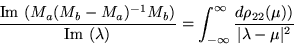 \begin{displaymath}\frac{{\rm Im}\ (M_a(M_b-M_a)^{-1}M_b)}{{\rm Im}\ (\lambda)} ...
...nfty}^\infty \frac{d\rho_{22}(\mu))}{\vert\lambda-\mu\vert^2}
\end{displaymath}